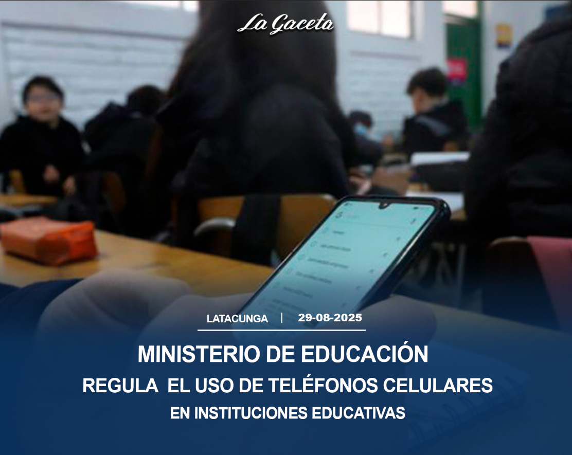Ministerio de Educación regula el uso de teléfonos celulares en instituciones educativas