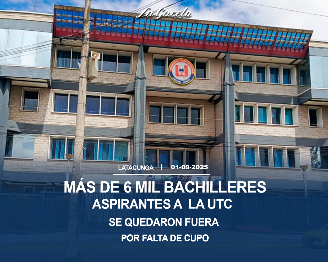 6020 mil bachilleres aspirantes a la UTC se quedaron fuera por falta de cupo