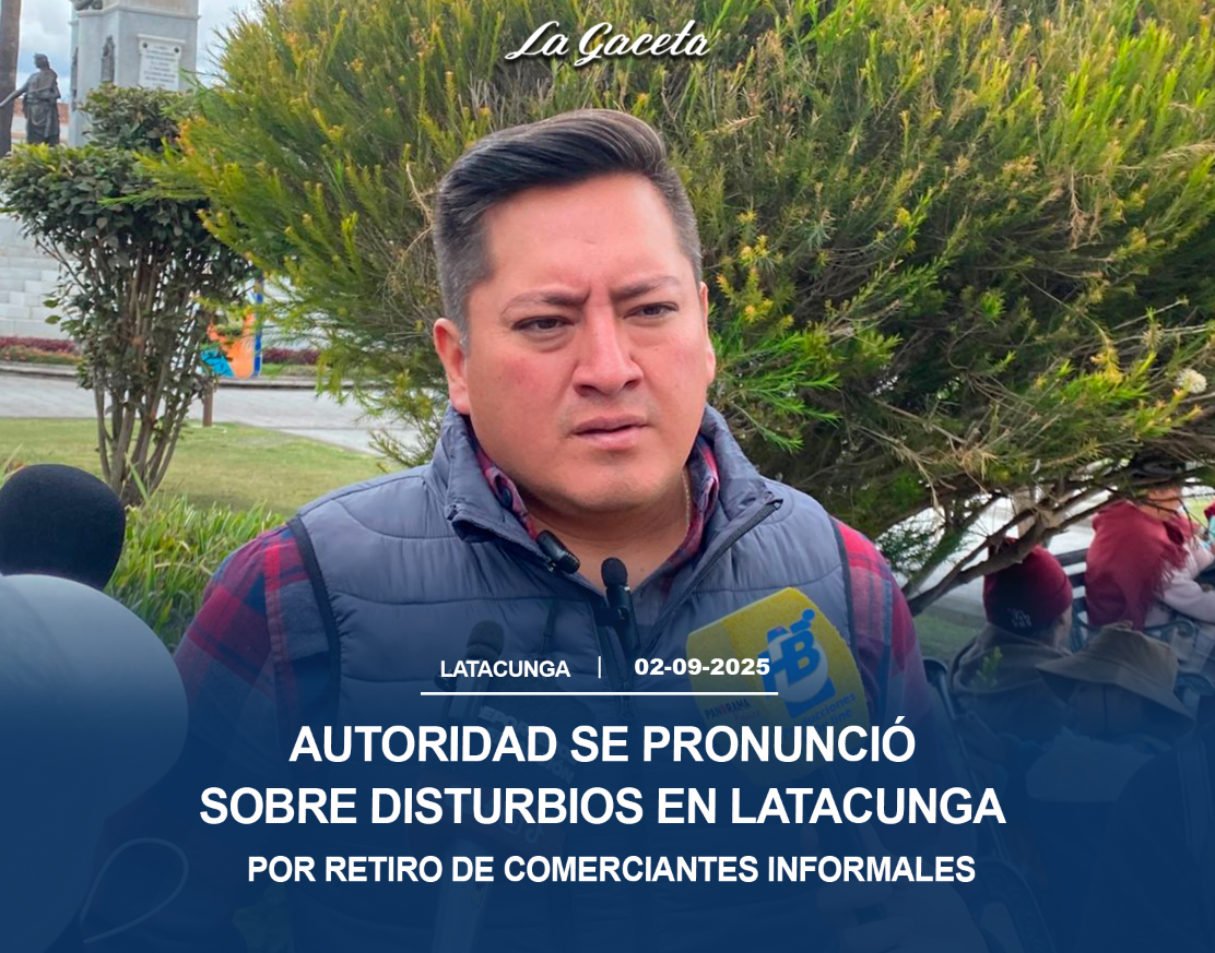 Autoridad se pronunció sobre disturbios en Latacunga por retiro de comerciantes informales