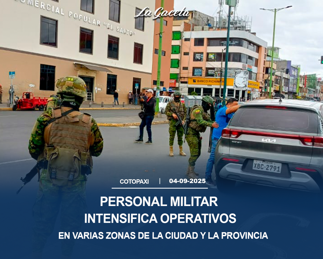 Personal militar intensifica operativos en varias zonas de la ciudad y la provincia 