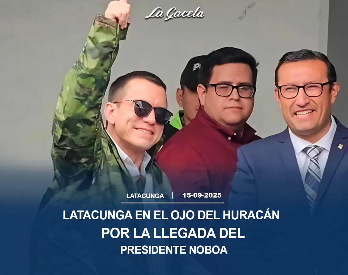 Latacunga en el ojo del huracán por la llegada del presidente Noboa