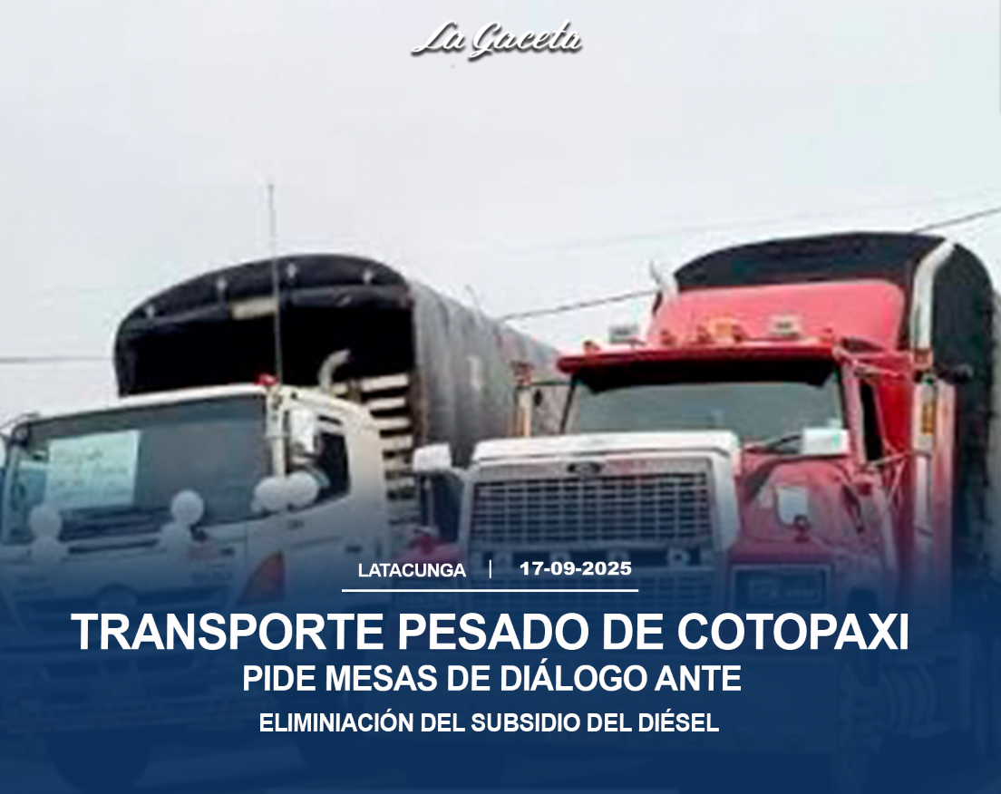 Transporte pesado de Cotopaxi pide mesas de diálogo ante eliminación del subsidio al diésel