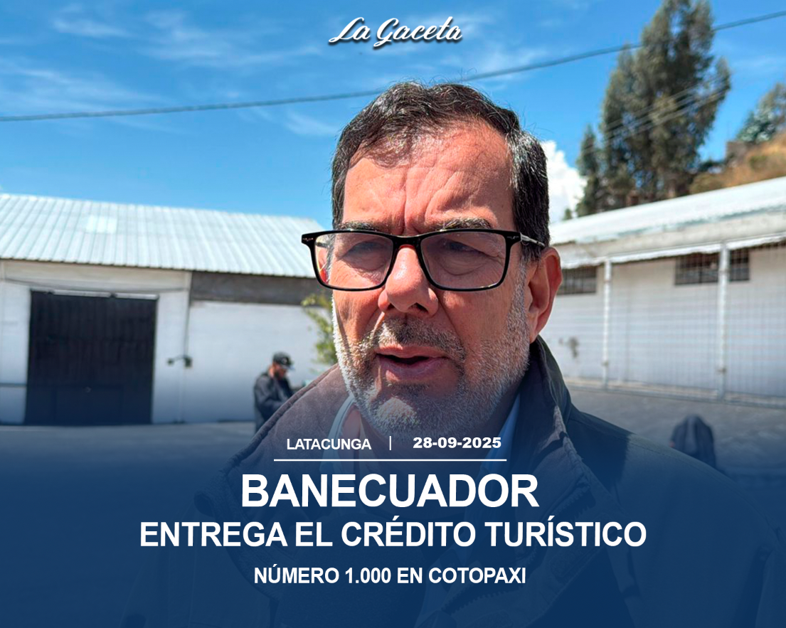 BanEcuador entrega el crédito turístico número 1.000 en Cotopaxi y anuncia nuevos beneficios para agricultores y pymes