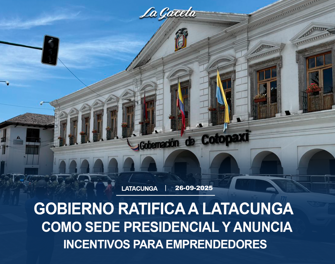 Gobierno ratifica a Latacunga como sede presidencial y anuncia incentivos para emprendedores