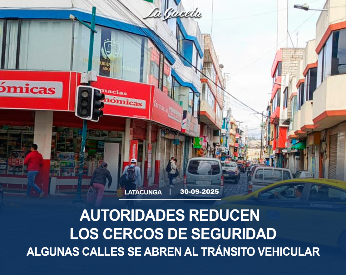 Autoridades reducen los cercos de seguridad, algunas calles se abren al tránsito vehicular