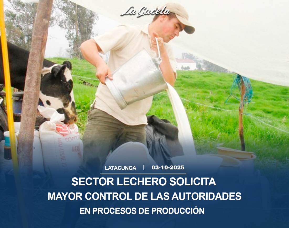 Sector lechero solicita mayor control de las autoridades en procesos de producción 