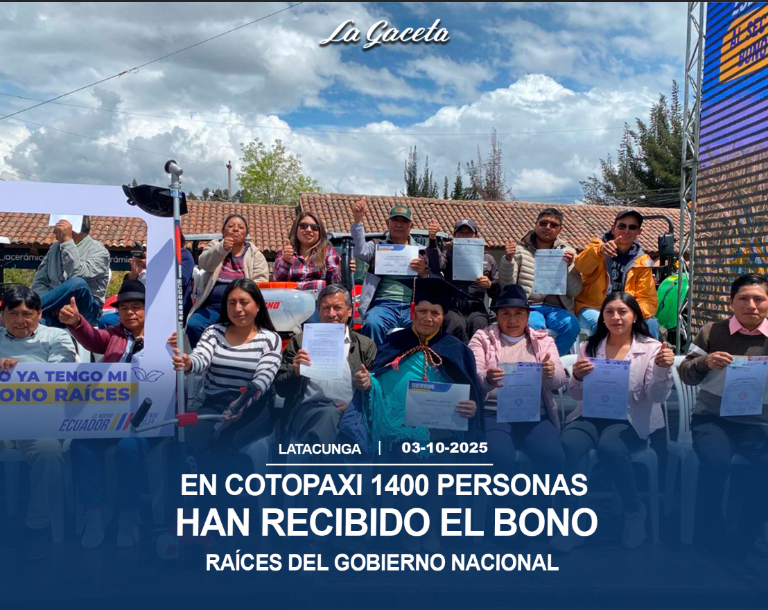 En Cotopaxi 1400 personas han recibido el Bono Raíces del Gobierno Nacional
