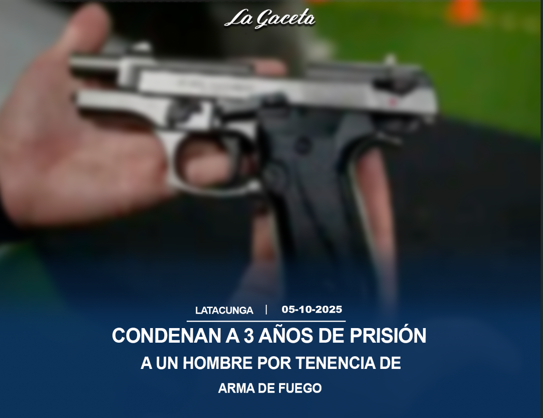 Condenan a 3 años de prisión a un hombre por tenencia de arma de fuego