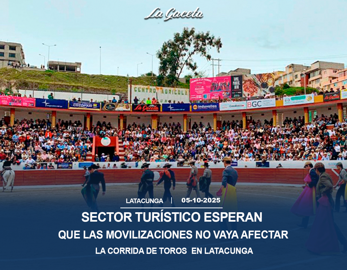 Sector turístico esperan que las movilizaciones no vaya afectar la corrida de toros en Latacunga