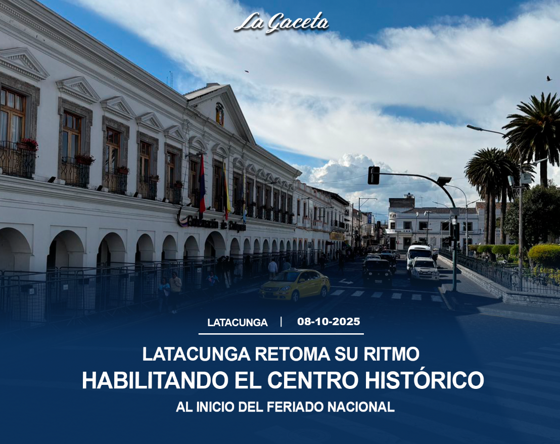 Latacunga retoma su ritmo habilitando el centro histórico al inicio del feriado nacional