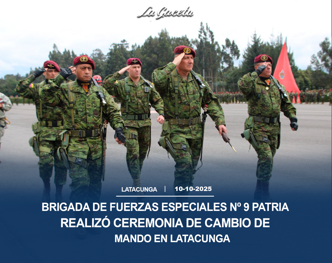 Brigada de Fuerzas Especiales Nº 9 Patria realizó ceremonia de cambio de mando en Latacunga