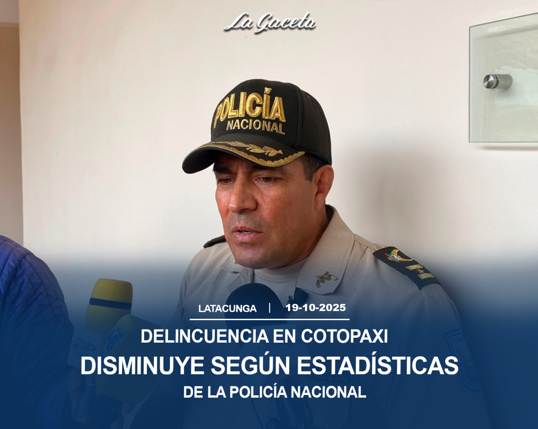 Delincuencia en Cotopaxi disminuye según estadísticas de la Policía Nacional