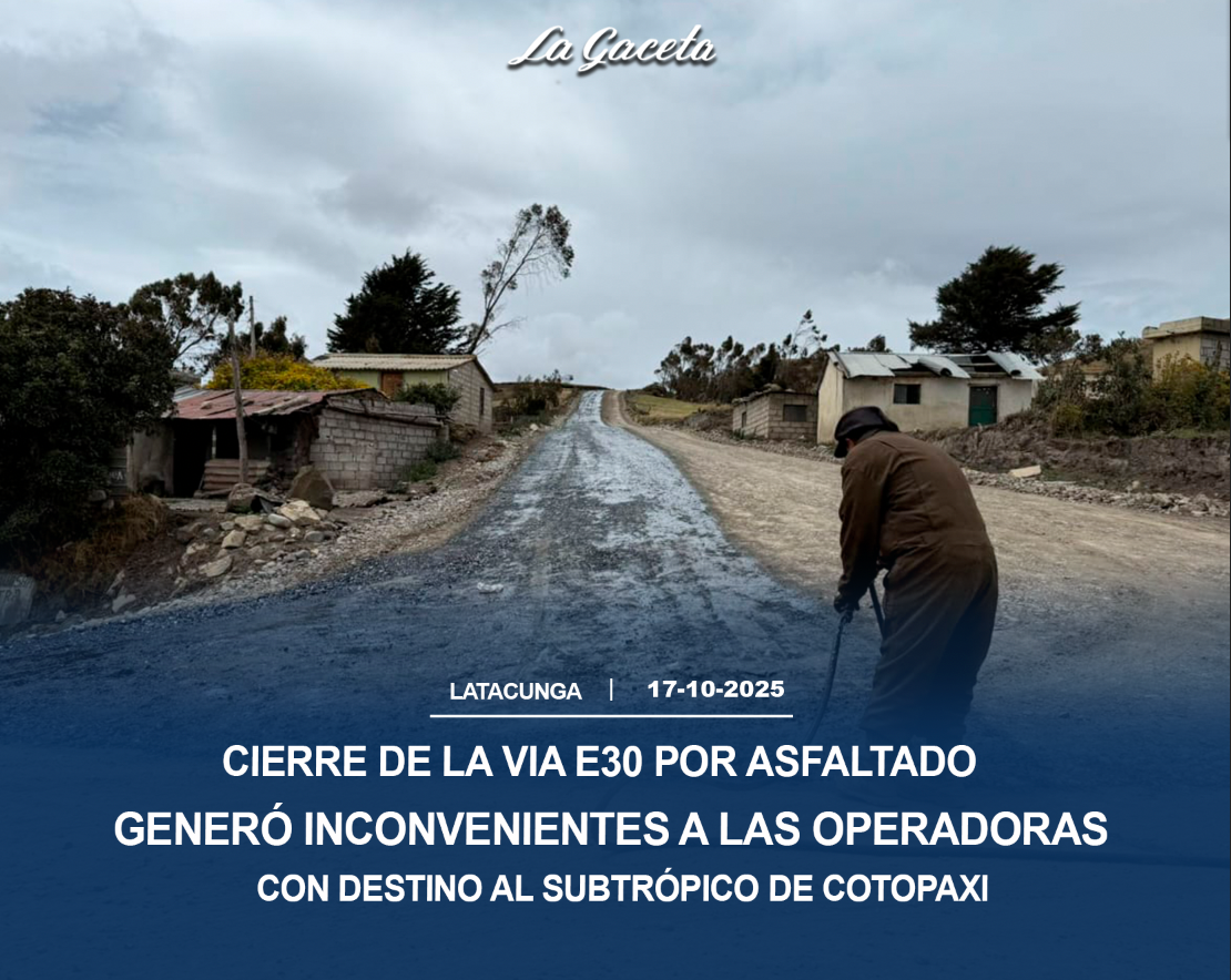 Por asfaltado en Saraugsha cierre de la vía E30, generó inconvenientes a las operadoras con destino al subtrópico de Cotopaxi