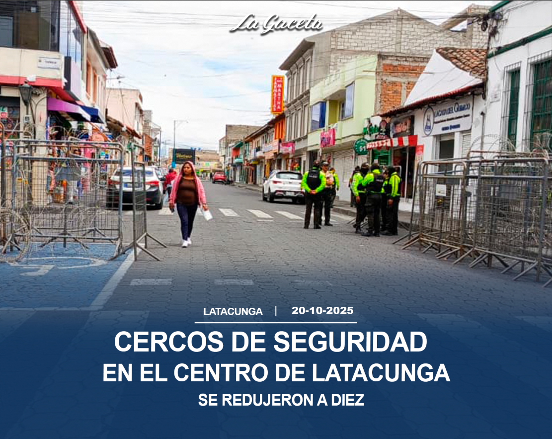 Cercos de seguridad en el centro de Lataunga se redujeron a diez