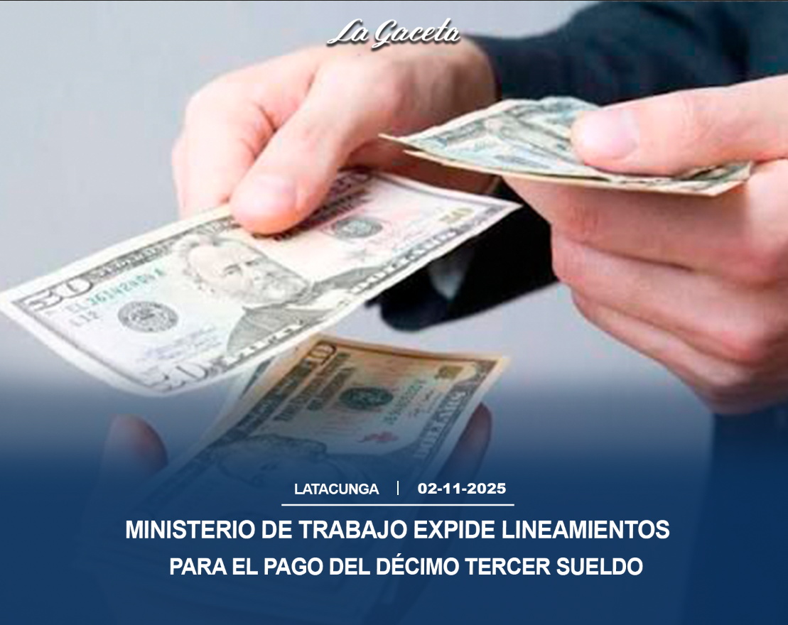 Ministerio de trabajo expide lineamientos para el pago del décimo tercer sueldo