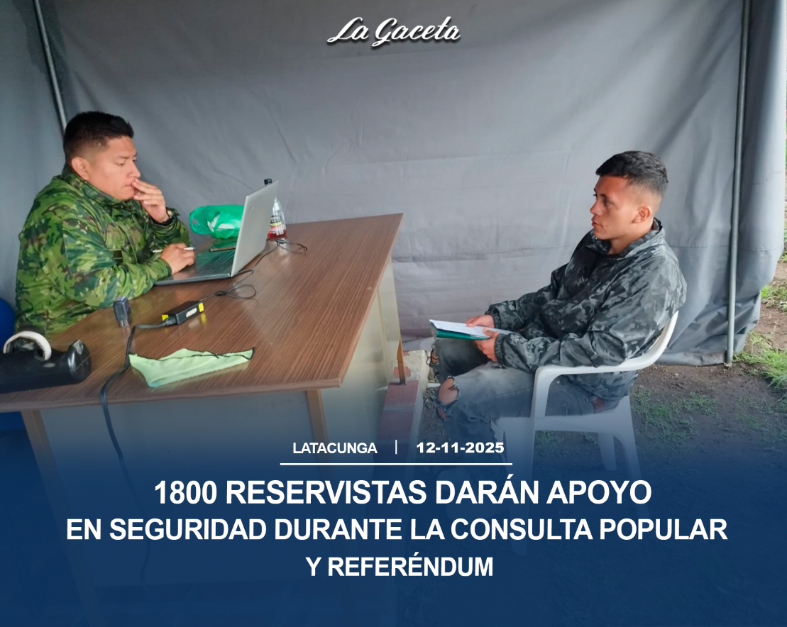 1800 reservistas darán apoyo en seguridad durante la Consulta Popular y Referéndum