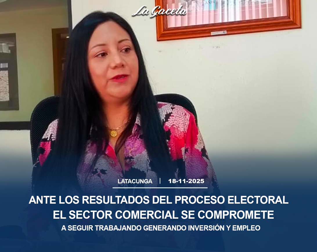 Ante los resultados del proceso electoral el sector comercial se compromete a seguir trabajando generando inversión y empleo