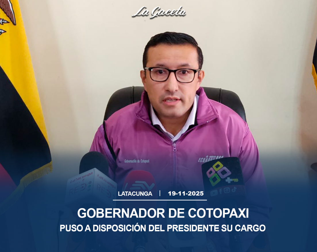 Gobernador de Cotopaxi puso a disposición del Presidente su cargo