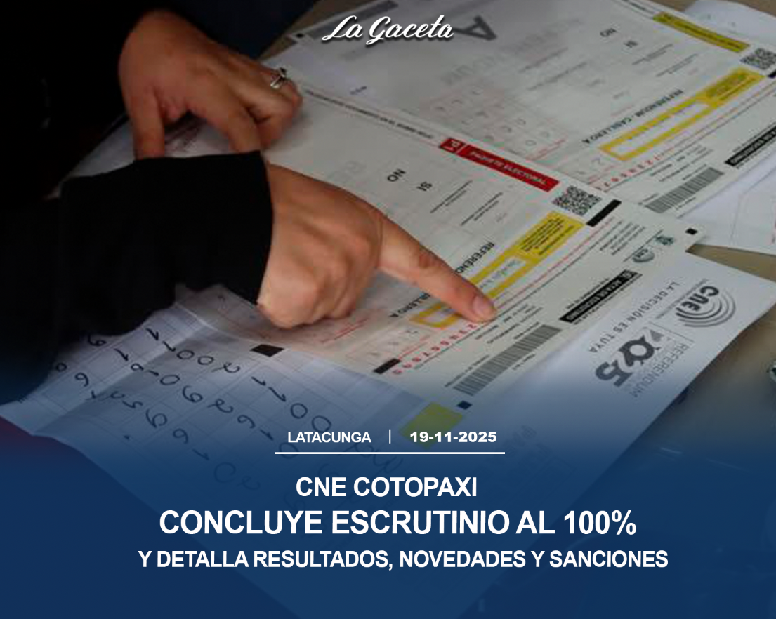 CNE Cotopaxi concluye escrutinio al 100% y detalla resultados, novedades y sanciones