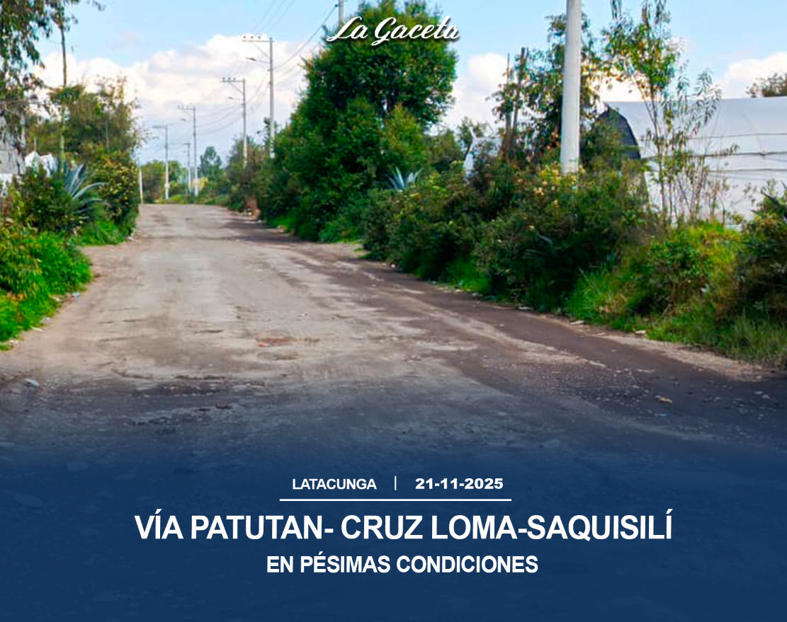 Vía Patutan- Cruz Loma-Saquisilí en pésimas condiciones