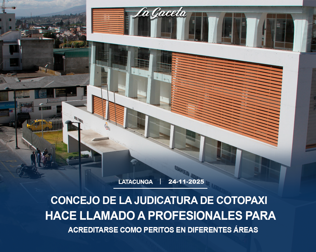 Concejo de la Judicatura de Cotopaxi hace llamado a profesionales para acreditarse como peritos en diferentes áreas