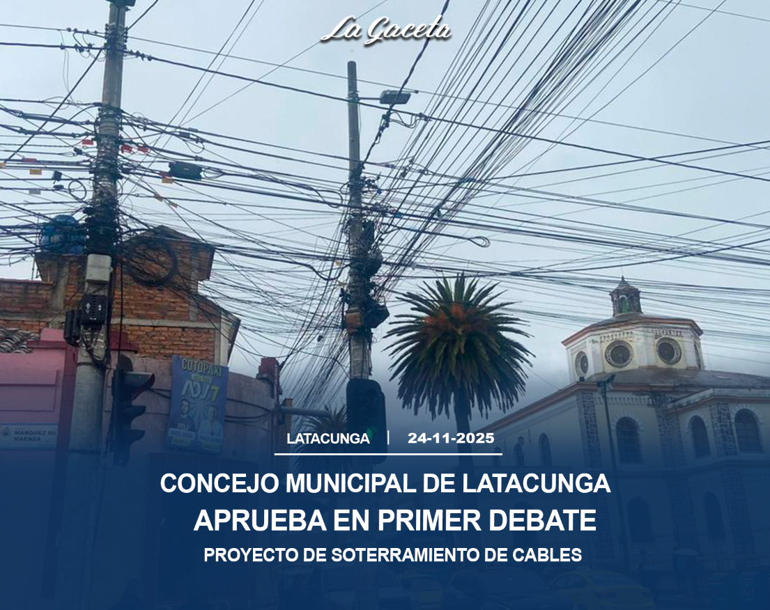 Concejo Municipal de Latacunga aprueba en primer debate proyecto de soterramiento de cables