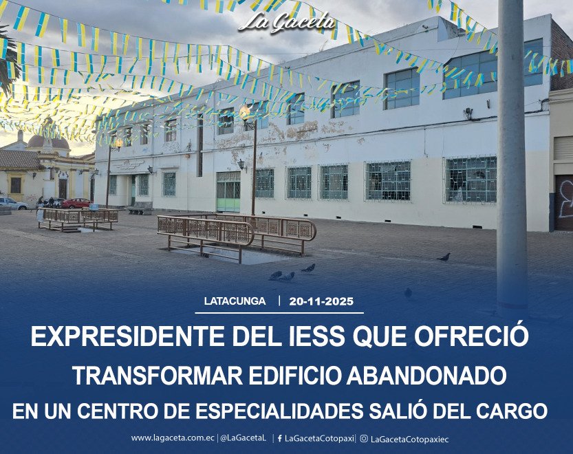 Expresidente del IESS que ofreció Transformar edificio abandonado en un centro de especialidades salió del cargo