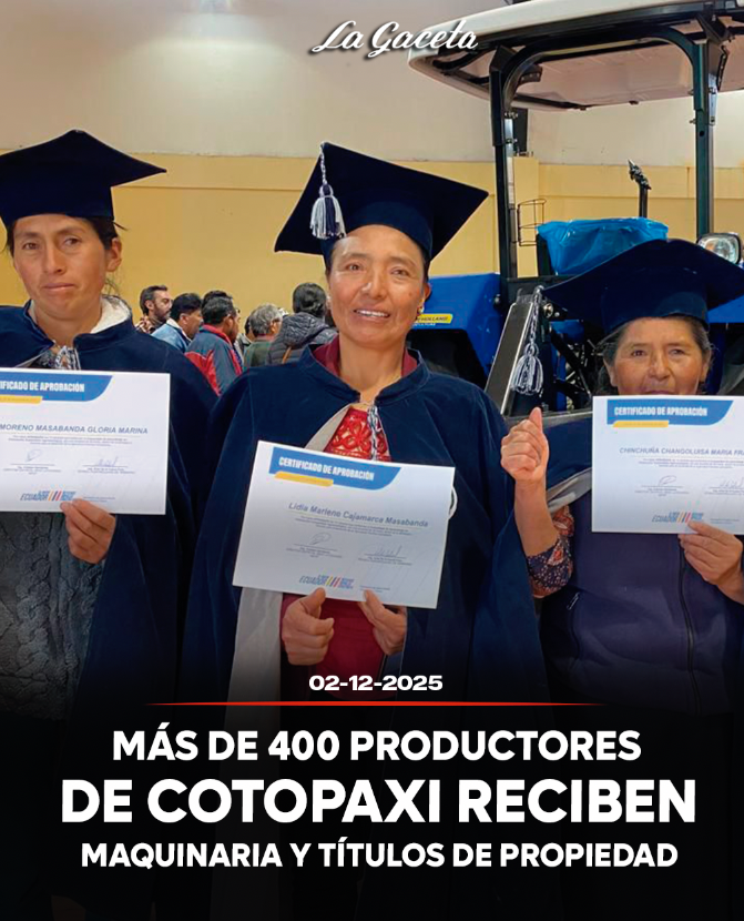 Más de 400 productores de Cotopaxi reciben maquinaria y títulos de propiedad