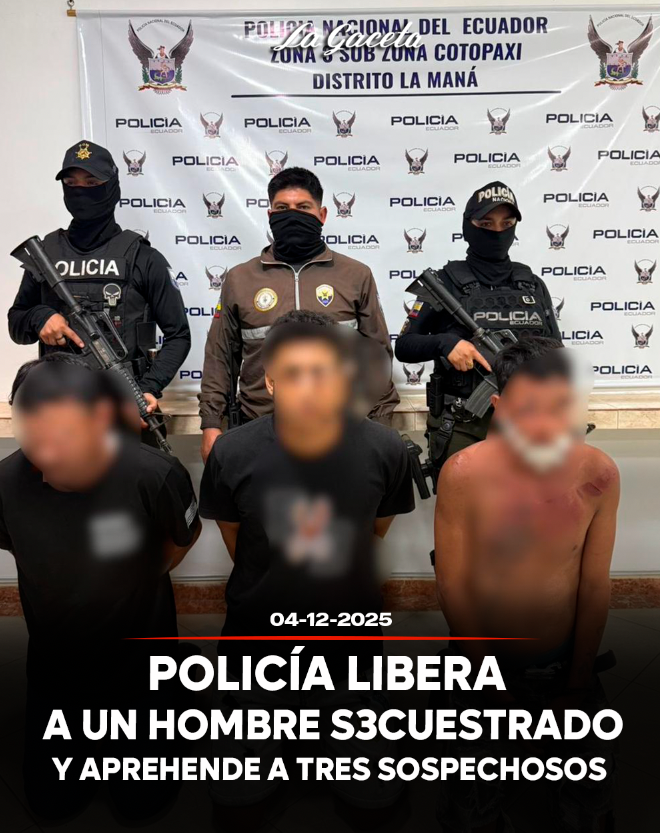 Policía libera a un hombre secuestrado y aprehende a tres sospechosos en La Maná