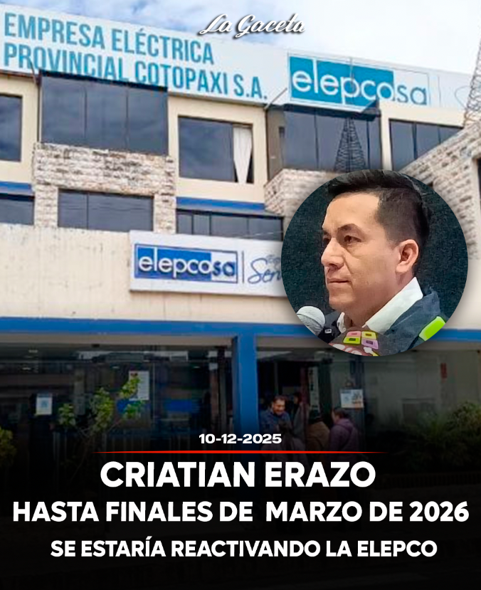 Hasta finales de marzo de 2026 se estaría reactivando la Elepco