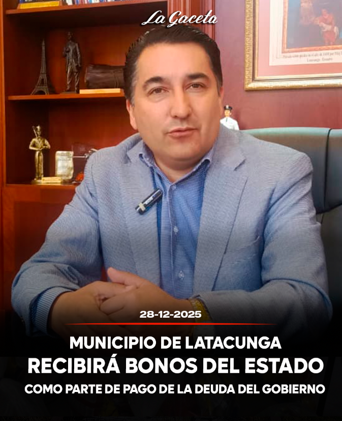 Municipio de Latacunga recibirá bonos del Estado como parte de pago de la deuda del Gobierno