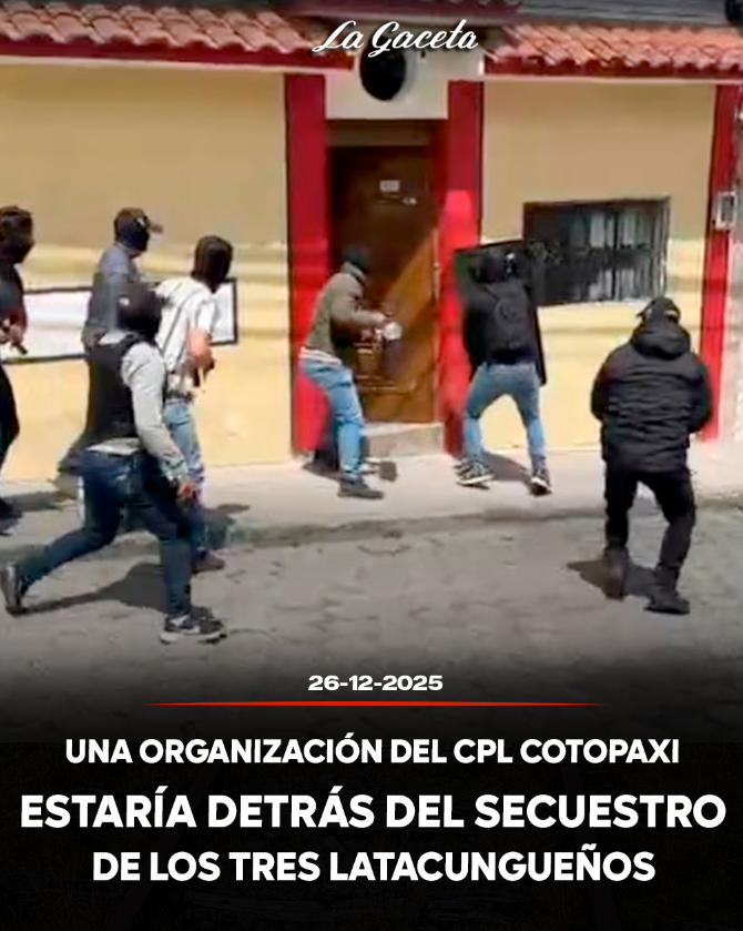 Una organización del CPL Cotopaxi estaría detrás del secuestro de los tres latacungueños