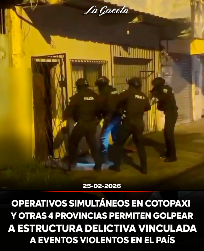 Operativos simultáneos en Cotopaxi y otras 4 provincias permiten golpear a estructura delictiva vinculada a eventos violentos en el país