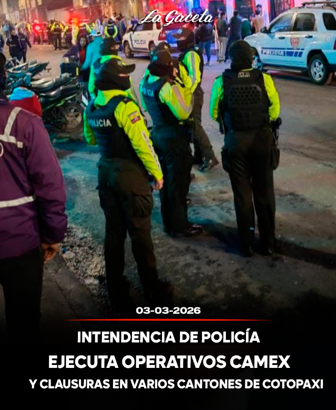 Intendencia de Policía ejecuta operativos CAMEX y clausuras en varios cantones de Cotopaxi
