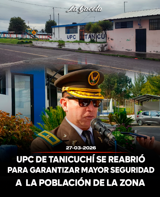 UPC de Tanicuchí se abrió para garantizar mayor seguridad a la población de la zona