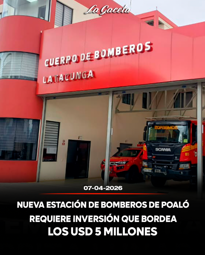 Nueva estación de bomberos en Poaló requiere inversión que bordea  los USD 5 millones