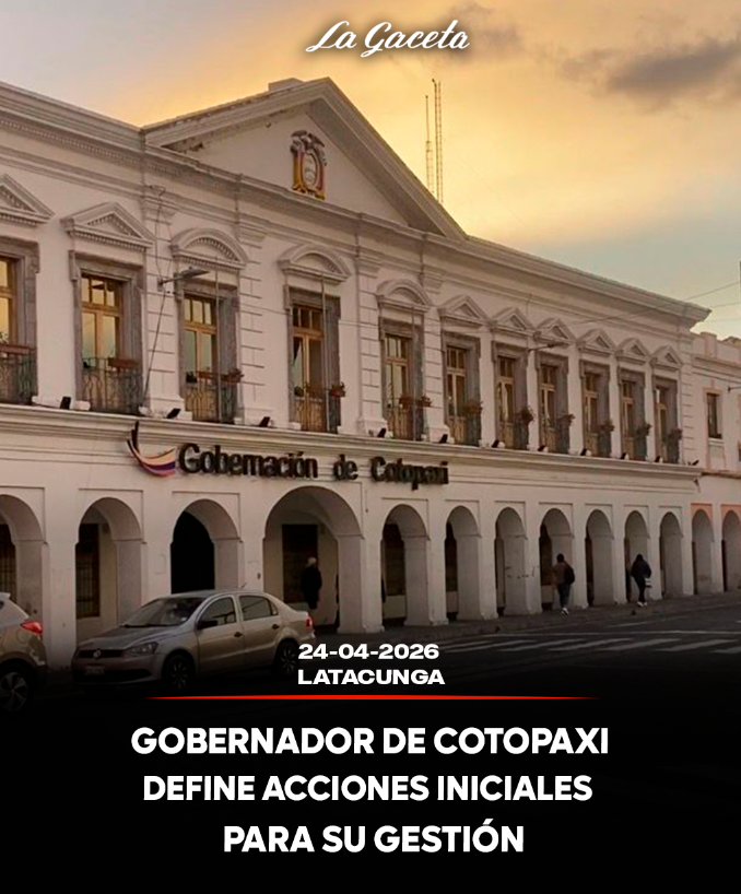 Gobernador de Cotopaxi define acciones iniciales para su gestión