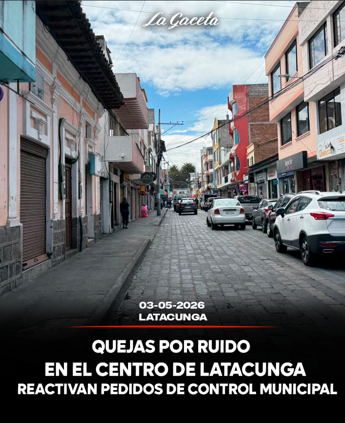 Quejas por ruido en el centro de Latacunga reactivan pedidos de control municipal