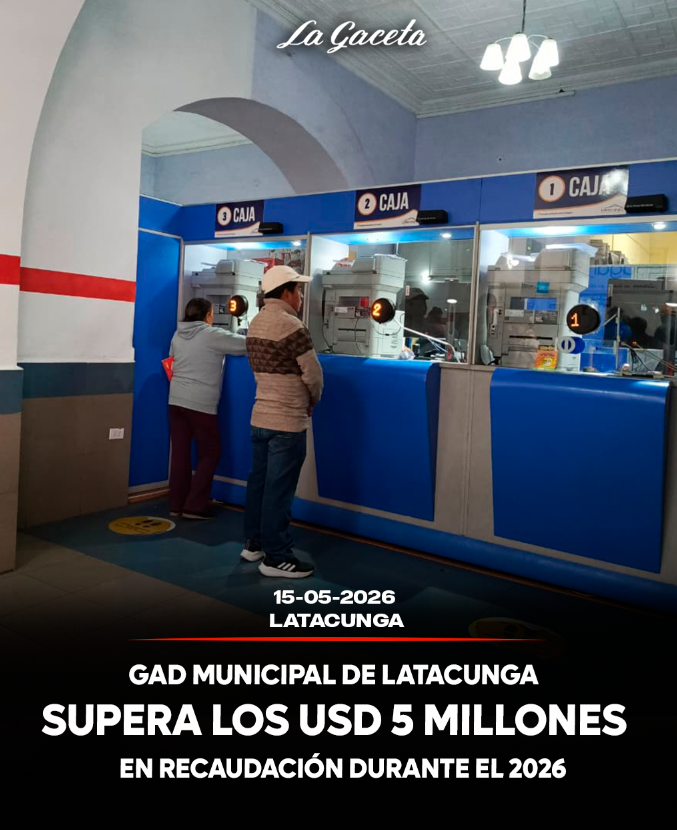 GAD Municipal de Latacunga supera los 5 millones de dólares en recaudación durante 2026