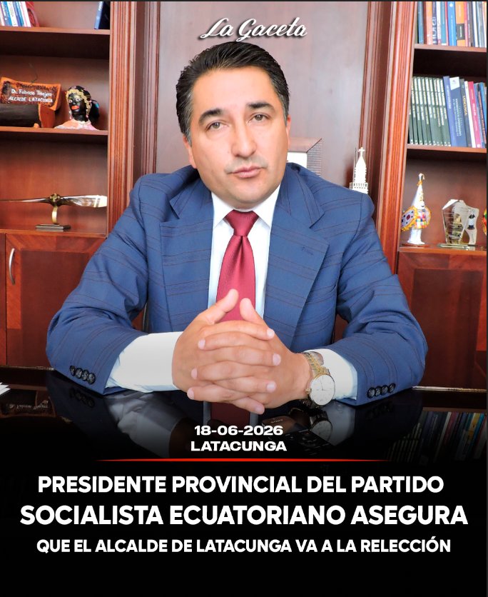 Presidente provincial del partido Socialista Ecuatoriano asegura que el alcalde de Latacunga va a la relección