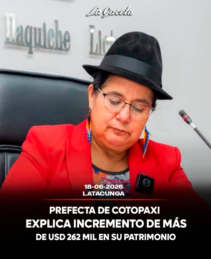 Prefecta de Cotopaxi explica incremento de más de USD 262 mil en su patrimonio