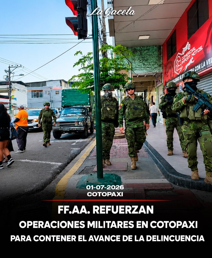 FF.AA. refuerzan operaciones militares en Cotopaxi para contener el avance de la delincuencia