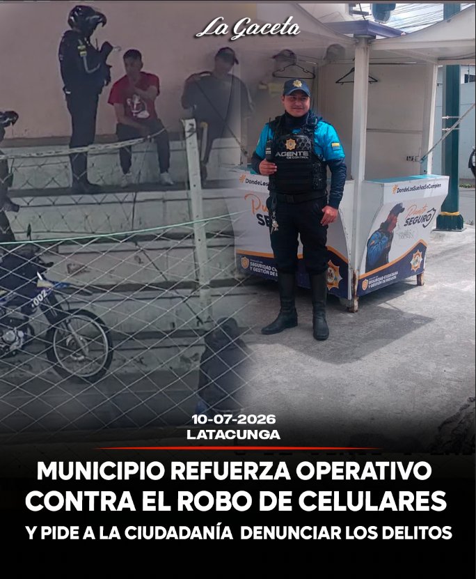 Municipio refuerza operativos contra el robo de celulares y pide a la ciudadanía denunciar los delitos