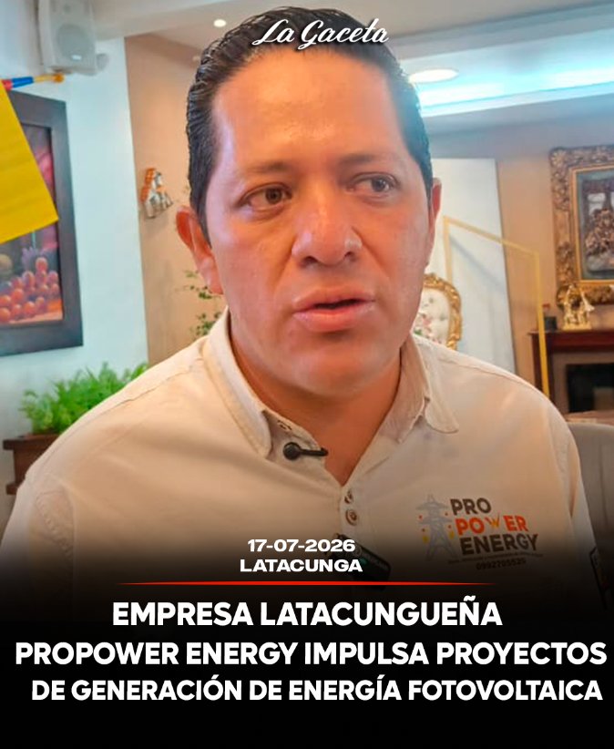 Empresa latacungueña Propower Energy impulsa proyectos de generación de energía fotovoltaica