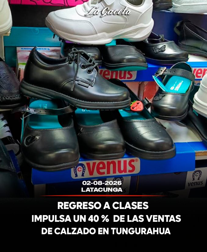 Regreso a clases impulsa un 40 % las ventas de calzado en Tungurahua