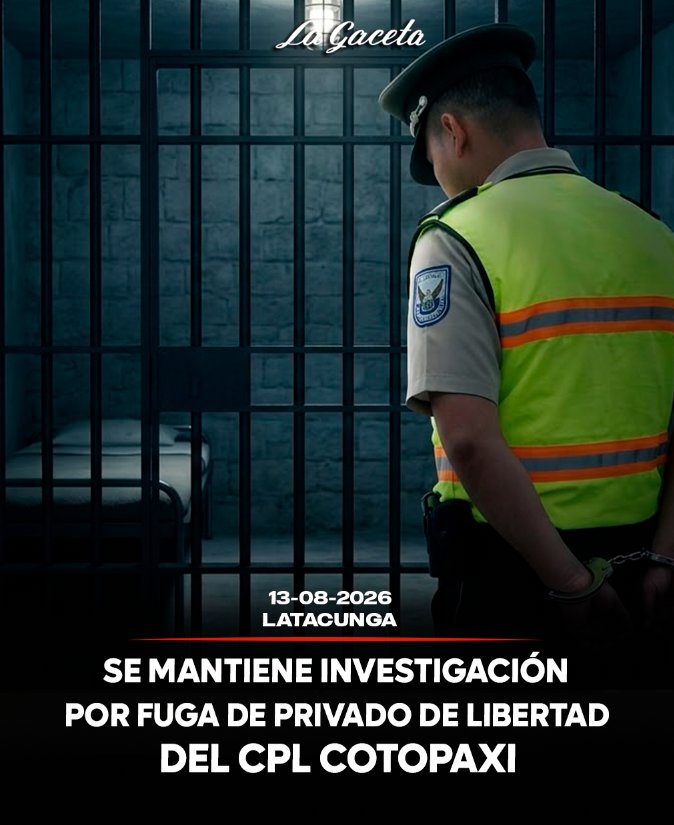 Se mantiene investigación por fuga de privado de la libertad del CPL Cotopaxi