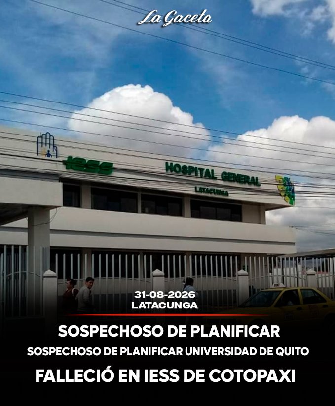 Sospechoso de planificar el crimen del gerente de una universidad de Quito falleció en  IESS de Cotopaxi