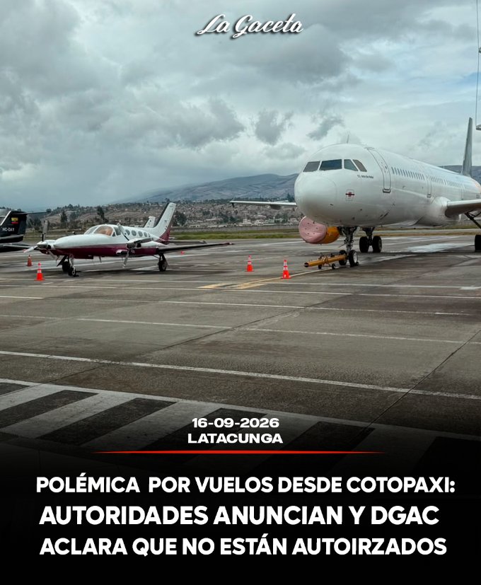 Polémica por vuelos desde Cotopaxi: Autoridades anuncian y DGAC aclara que no están autorizados