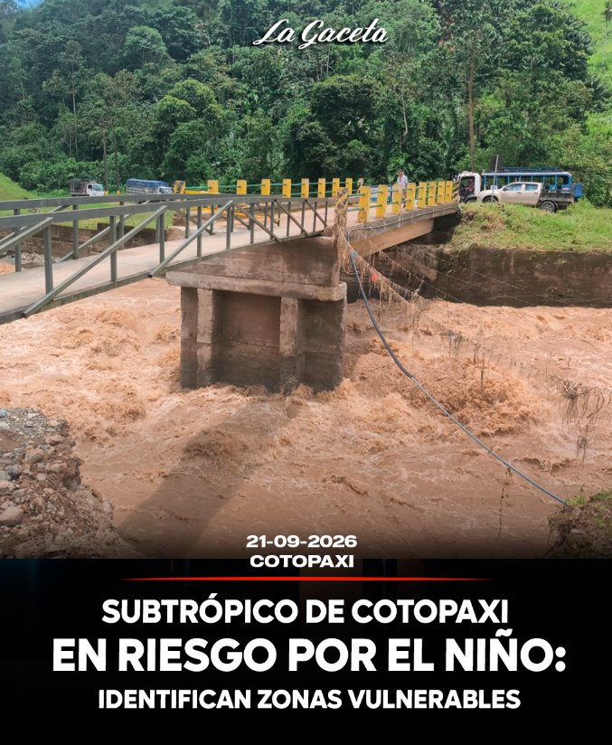 Subtrópico de Cotopaxi en riesgo por El Niño: identifican zonas vulnerables a deslizamientos e inundaciones