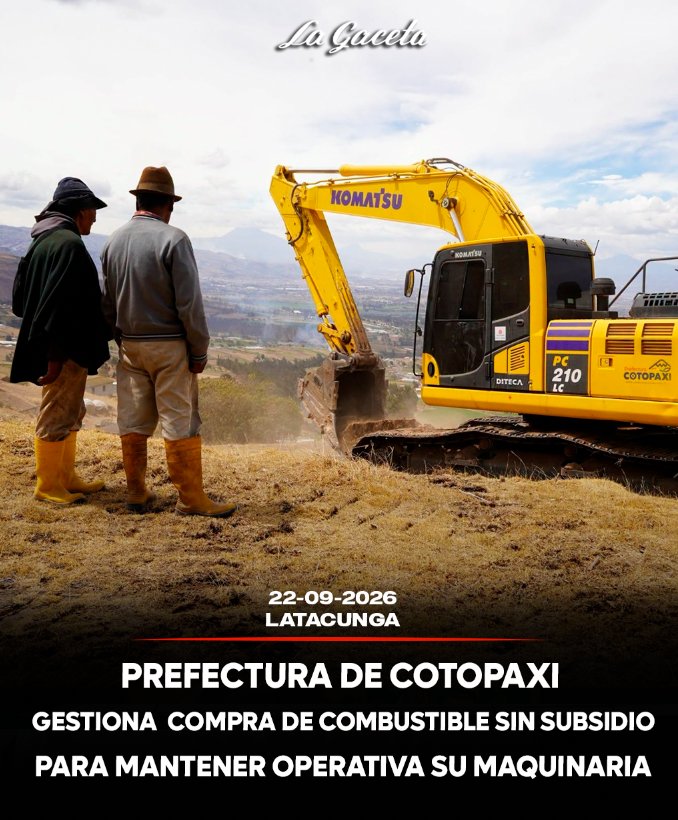 Prefectura de Cotopaxi gestiona compra de combustible sin subsidio para mantener operativa maquinaria